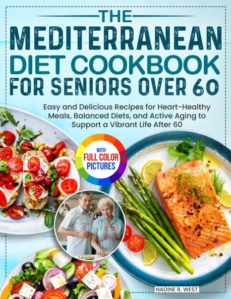 The Mediterranean Diet Cookbook for Seniors Over 60