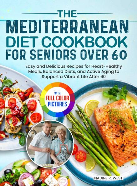 The Mediterranean Diet Cookbook for Seniors Over 60