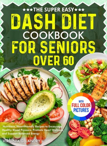 The Super Easy DASH Diet Cookbook for Seniors Over 60