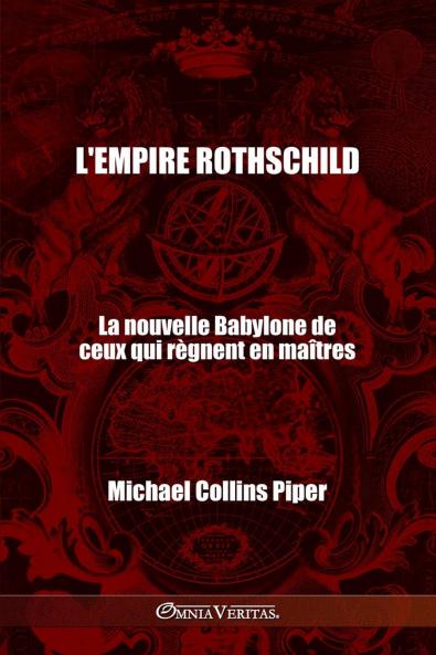 L'empire Rothschild - La nouvelle Babylone de ceux qui règnent en maîtres