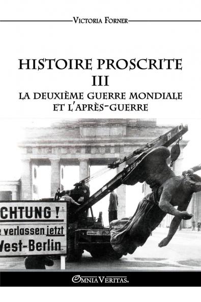 Histoire Proscrite III - La Deuxième Guerre mondiale et l'après-guerre