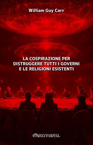La cospirazione per distruggere tutti i governi e le religioni esistenti