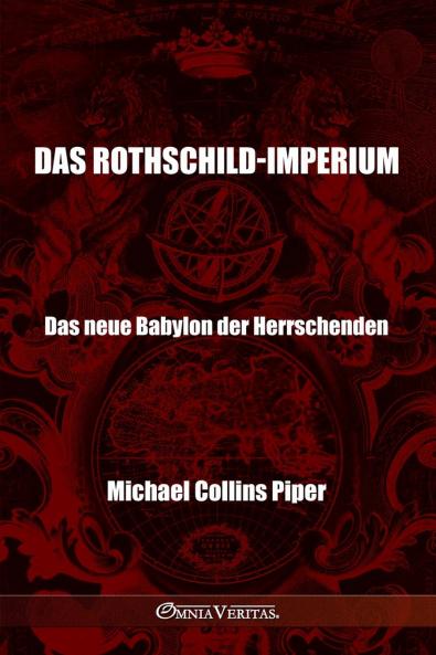 Das Rothschild-Imperium - Das neue Babylon der Herrschenden