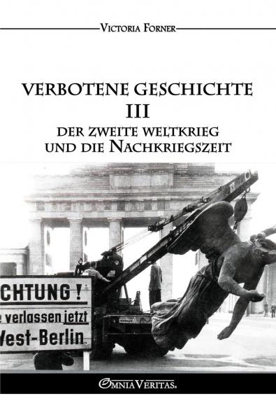 Verbotene Geschichte III - Der Zweite Weltkrieg und die Nachkriegszeit