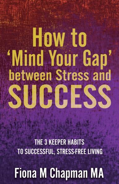 How to 'Mind Your Gap' between Stress and Success