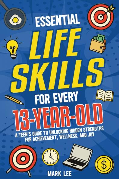 Essential Life Skills for Every 13-Year-Old