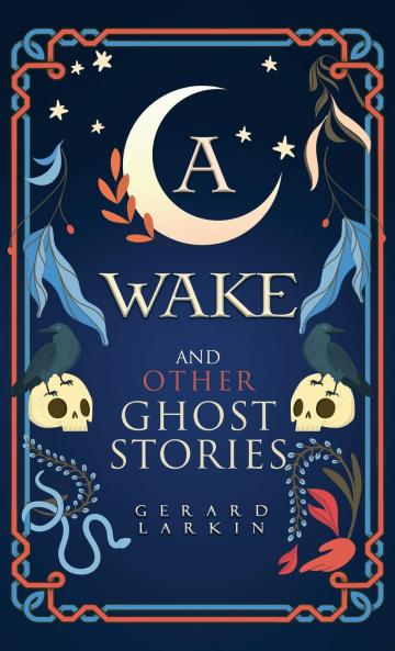 A Wake and Other Ghost Stories