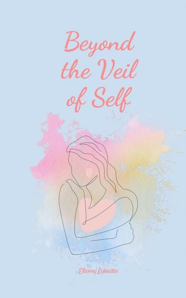 Beyond the Veil of Self