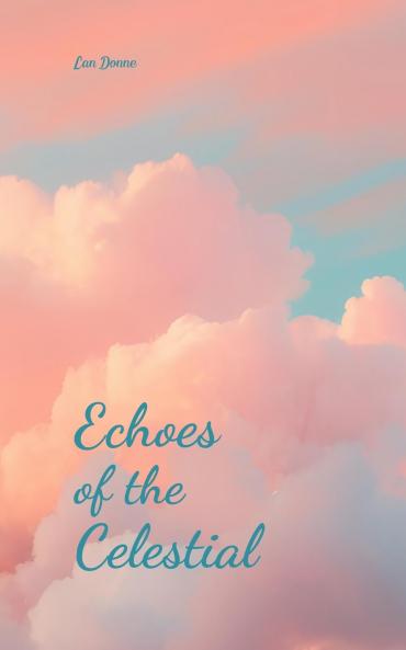 Echoes of the Celestial