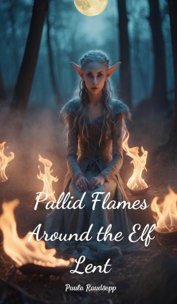 Pallid Flames Around the Elf Lent
