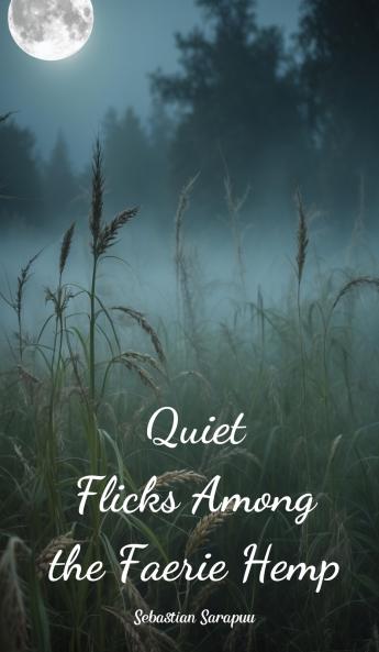 Quiet Flicks Among the Faerie Hemp