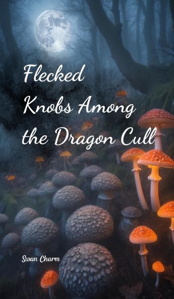 Flecked Knobs Among the Dragon Cull