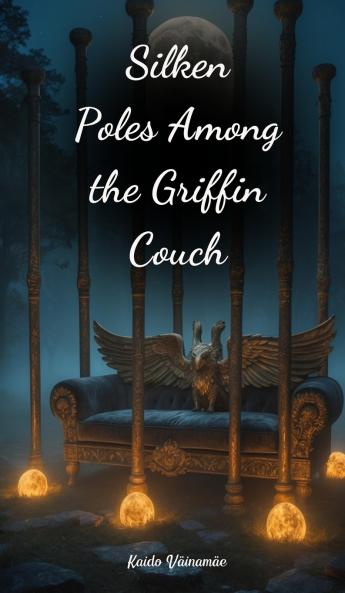 Silken Poles Among the Griffin Couch