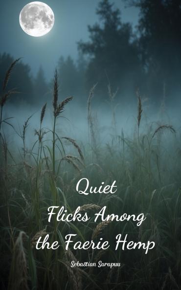 Quiet Flicks Among the Faerie Hemp