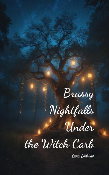 Brassy Nightfalls Under the Witch Carb