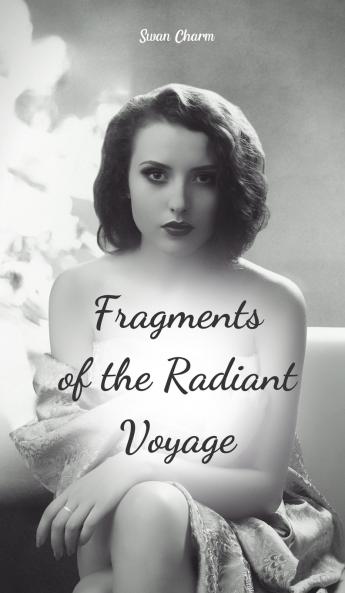 Fragments of the Radiant Voyage