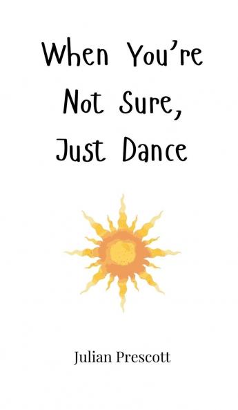 When You're Not Sure Just Dance