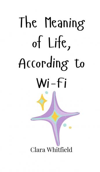 The Meaning of Life According to Wi-Fi