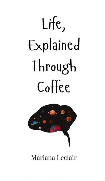 Life Explained Through Coffee