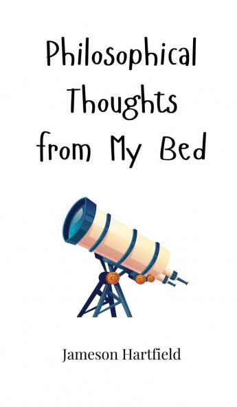 Philosophical Thoughts from My Bed