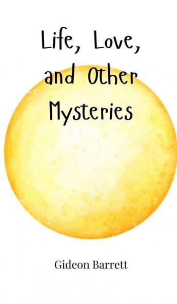 Life Love and Other Mysteries