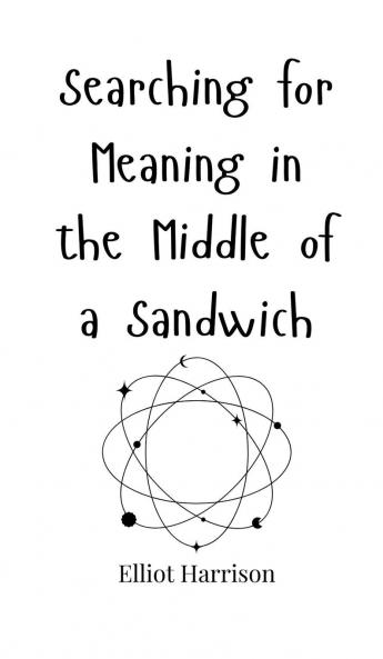 Searching for Meaning in the Middle of a Sandwich