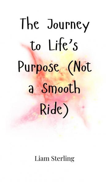 The Journey to Life's Purpose (Not a Smooth Ride)