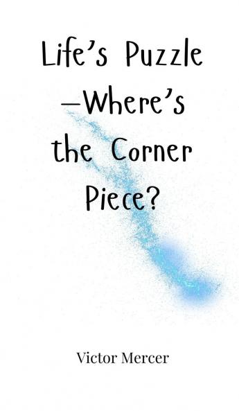 Life's Puzzle-Where's the Corner Piece?