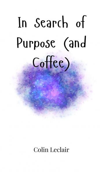 In Search of Purpose (and Coffee)