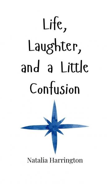 Life Laughter and a Little Confusion