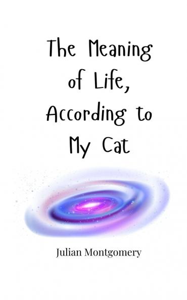 The Meaning of Life According to My Cat
