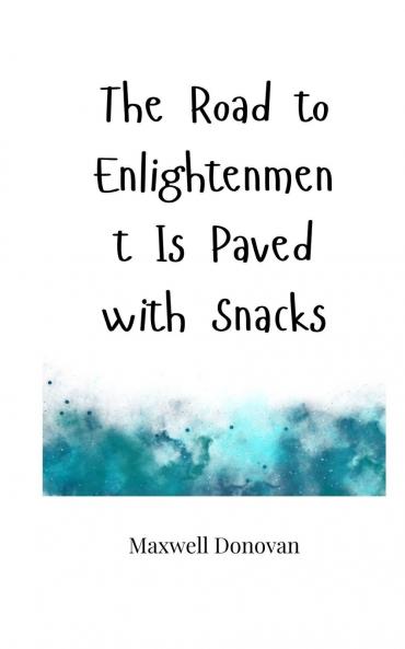 The Road to Enlightenment Is Paved with Snacks