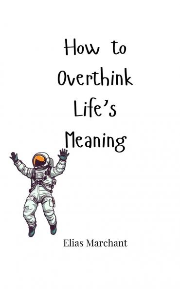 How to Overthink Life's Meaning