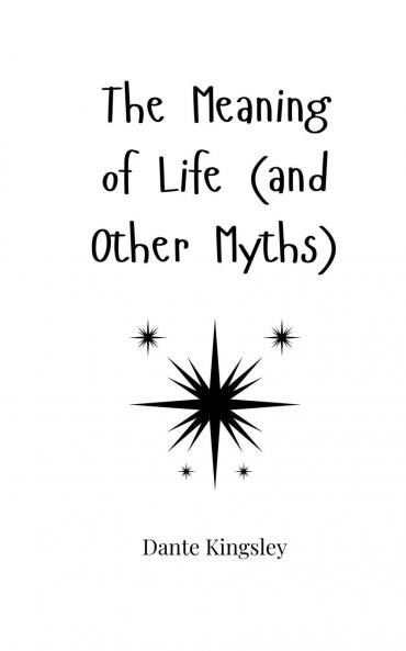 The Meaning of Life (and Other Myths)