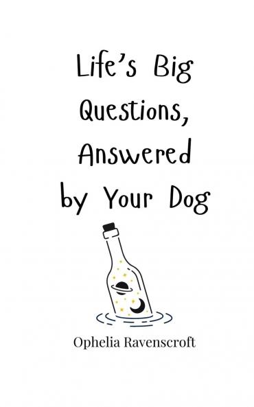 Life's Big Questions Answered by Your Dog