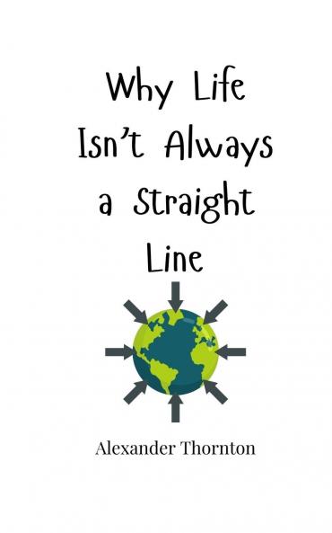 Why Life Isn't Always a Straight Line