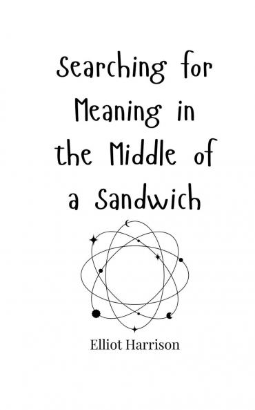 Searching for Meaning in the Middle of a Sandwich