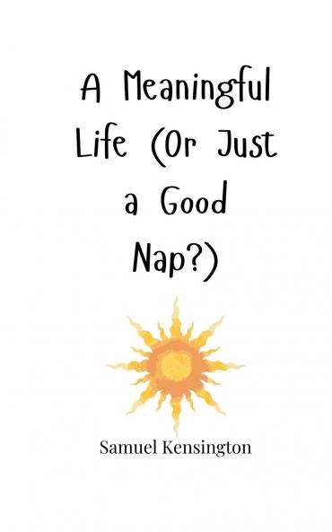 A Meaningful Life (Or Just a Good Nap?)