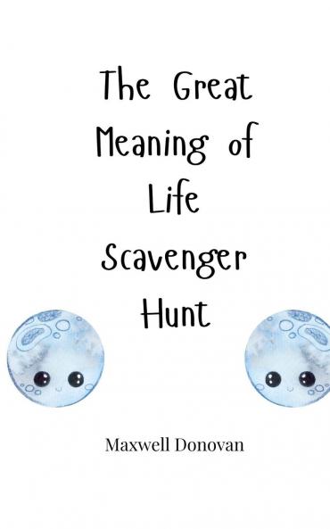 The Great Meaning of Life Scavenger Hunt