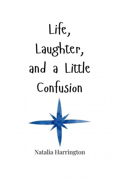 Life Laughter and a Little Confusion