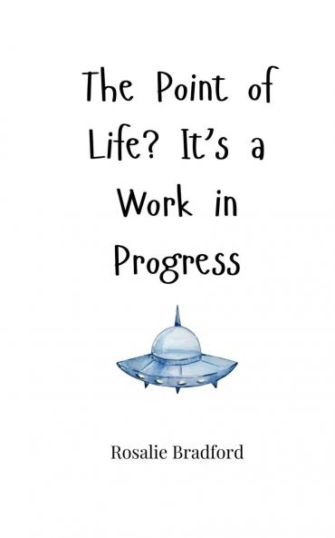 The Point of Life? It's a Work in Progress