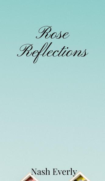 Rose Reflections