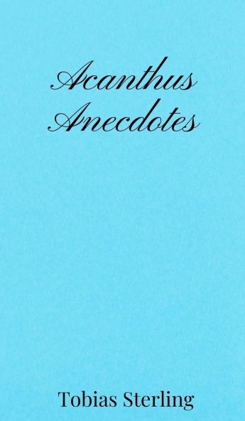 Acanthus Anecdotes