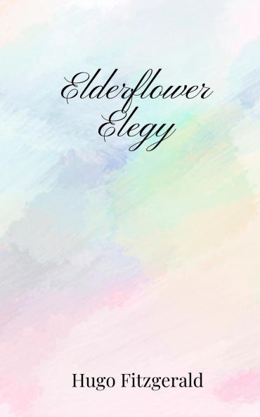 Elderflower Elegy