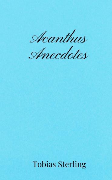 Acanthus Anecdotes