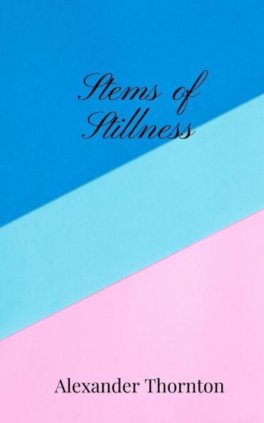 Stems of Stillness