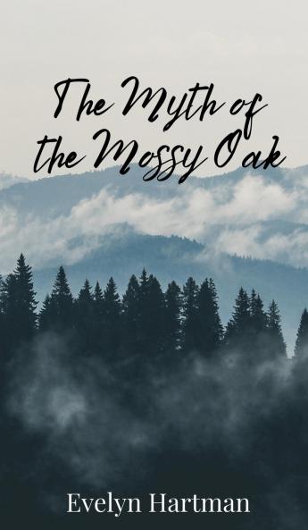 The Myth of the Mossy Oak