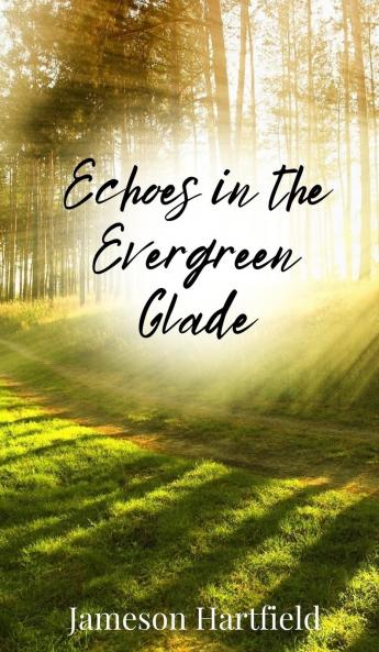 Echoes in the Evergreen Glade