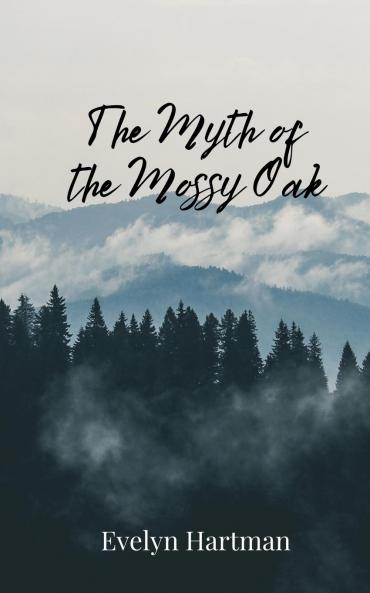 The Myth of the Mossy Oak