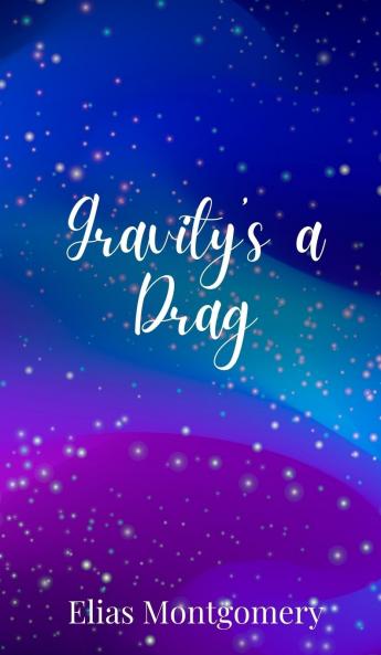Gravity's a Drag